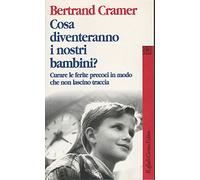 Cosa diventeranno i nostri bambini? Curare le ferite precoci in modo che non lascino traccia
