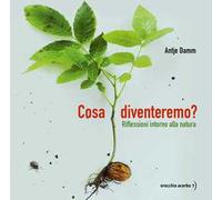 Cosa diventeremo? Riflessioni intorno alla natura