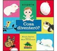 Cosa diventerò? Ediz. illustrata