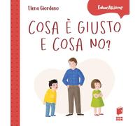Cosa è giusto e cosa no? Ediz. a colori