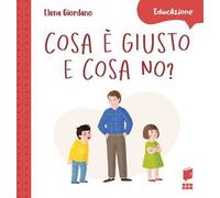 Cosa è giusto e cosa no? Ediz. a colori