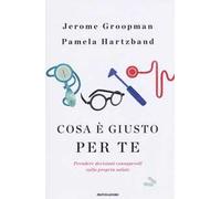 Cosa è giusto per te. Prendere decisioni consapevoli sulla propria salute