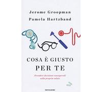 Cosa è giusto per te. Prendere decisioni consapevoli sulla propria salute