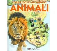Cosa e quando nel mondo. Animali