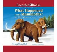 Cosa è successo ai mammut?: E altre esplorazioni della scienza in azione