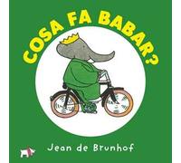 Cosa fa Babar? Ediz. a colori
