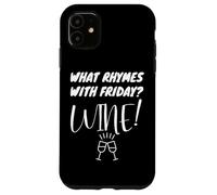 Cosa fa rima con il divertimento del relax del vino del venerdì Custodia per iPhone 11