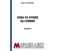 Cosa fa vivere gli uomini. Ediz. per ipovedenti - Tolstoj Lev