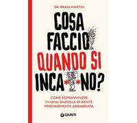 Cosa faccio quando si inca**ano? Come sopravvivere in una giungla di gente perennemente arrabbiata