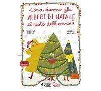 Cosa fanno gli alberi di Natale il resto dell'anno? Ediz. a colori