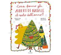 Cosa fanno gli alberi di Natale il resto dell'anno? Ediz. a colori