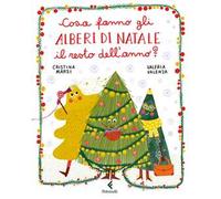 Cosa fanno gli alberi di Natale il resto dell'anno? Ediz. a colori