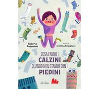 Cosa fanno i calzini quando non stanno con i piedini. Ediz. a colori