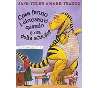 Cosa fanno i dinosauri quando è ora della scuola?
