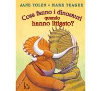 Cosa fanno i dinosauri quando hanno litigato? Ediz. a colori