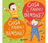 Cosa fanno le bambine? Cosa fanno i bambini? Ediz. a colori