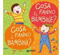 Cosa fanno le bambine? Cosa fanno i bambini? Ediz. a colori