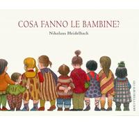 Cosa fanno le bambine? Ediz. illustrata