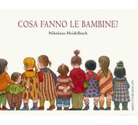 Cosa fanno le bambine? Ediz. illustrata