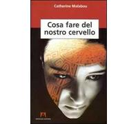 Cosa fare del nostro cervello