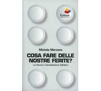 Cosa fare delle nostre ferite? La fiducia e l'accettazione dell'altro