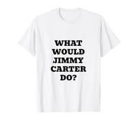 Cosa farebbe Jimmy Carter? Maglietta