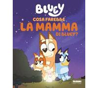 Cosa farebbe la mamma di Bluey? Bluey