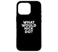 Cosa farebbe NICK Nome T-Shirt Custodia per iPhone 16 Pro