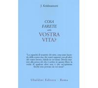Cosa farete della vostra vita? - Krishnamurti Jiddu