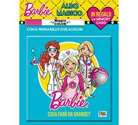 Cosa farò da grande. Albo magico. Barbie. Ediz. a colori. Con gadget
