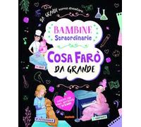 Cosa farò da grande. Bambine straordinarie