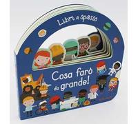 Cosa farò da grande! Libri a spasso. Ediz. a colori