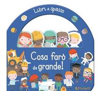 Cosa farò da grande! Libri a spasso. Ediz. a colori