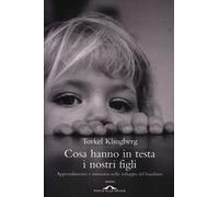 Cosa hanno in testa i nostri figli. Apprendimento e memoria nello sviluppo del bambino