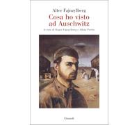 Cosa ho visto ad Auschwitz