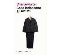 Cosa indossano gli artisti. Ediz. a colori