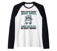 Cosa LAVORIAMO? Turno Notturno! Che Giorno È? Nurse Meme Maglia con Maniche Raglan