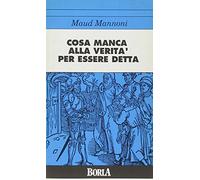 Cosa manca alla verità per essere detta