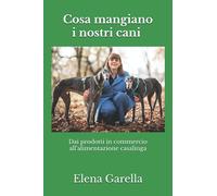 Cosa mangiano i nostri cani? Dai prodotti in commercio all'alimentazione casalinga