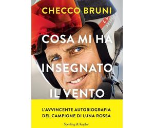 Cosa mi ha insegnato il vento. La mia vita tra tempeste, vittorie e decisioni ch