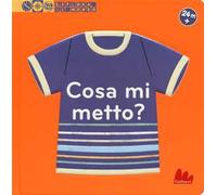 Cosa mi metto? Esplora il mondo. Ediz. a colori