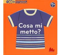 Cosa mi metto? Esplora il mondo. Ediz. a colori