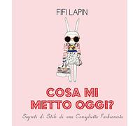 Cosa mi metto oggi? Segreti di stile di una coniglietta fashionista - [Hop]