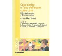 Cosa nostra e l'uso dell'uomo come cosa. Riflessioni su mafia e deumanizza...