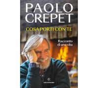 Cosa porti con te. Racconto di una vita - 2024 - Solferino