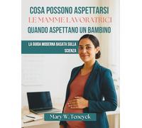 Cosa Possono Aspettarsi Le Mamme Lavoratrici Quando Aspettano Un Bambino: La Guida Moderna Basata Sulla Scienza