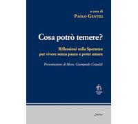 Cosa potrò temere? Riflessioni sulla speranza per vivere senza paura e poter amare