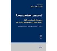 Cosa potrò temere? Riflessioni sulla speranza per vivere senza paura e poter amare
