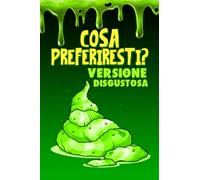 Cosa preferiresti? Versione disgustosa