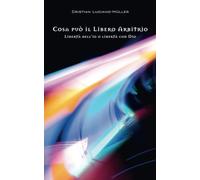 Cosa può il libero arbitrio: Libertà dell’io o libertà con Dio